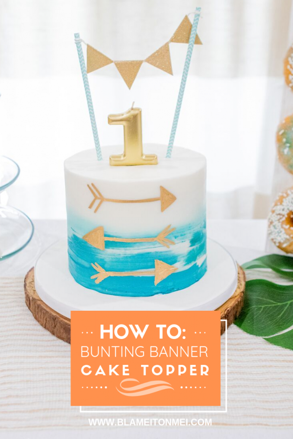 Blame it on Mei, @blameitonmei, Miami Fashion Mom Blogger, DIY cake topper, How to bunting banner